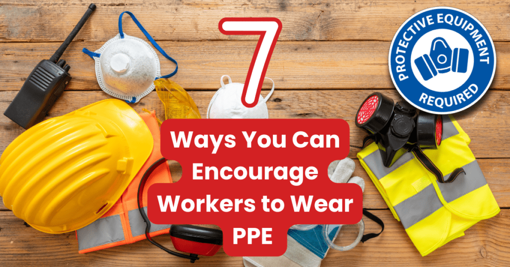 Encourage workers to wear PPE